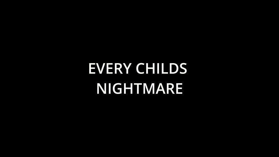 Title card — EVERY CHILD'S NIGHTMARE