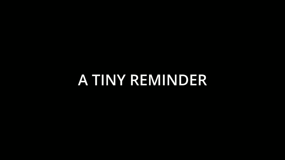 Title card — A TINY REMINDER